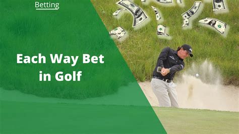 bet365 each way golf rules|Each Way Bet In Golf: Odds, Tips, & Mistakes To Avoid.